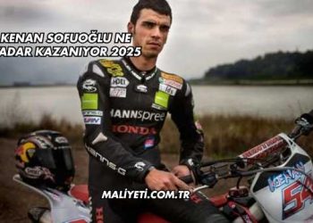 Kenan Sofuoğlu Ne Kadar Kazanıyor 2025