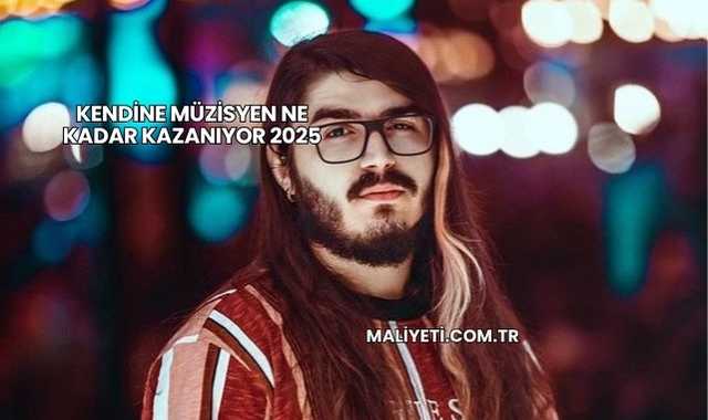 Kendine Müzisyen Ne Kadar Kazanıyor 2025
