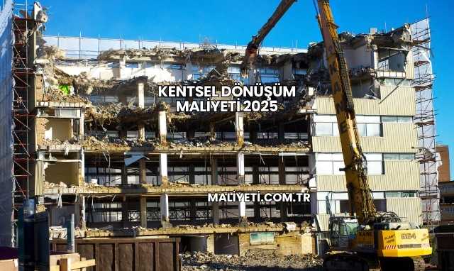 Kentsel Dönüşüm Maliyeti 2025