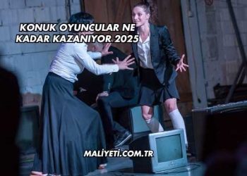 Konuk Oyuncular Ne Kadar Kazanıyor 2025