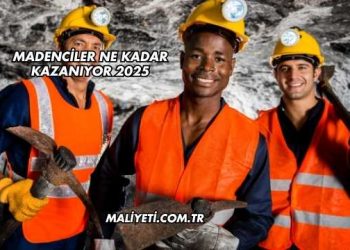 Madenciler Ne Kadar Kazanıyor 2025