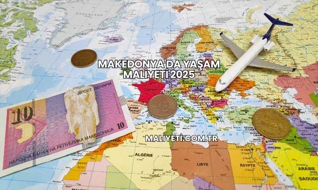 Makedonya'da Yaşam Maliyeti 2025