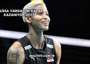 Melissa Vargas Ne Kadar Kazanıyor 2025