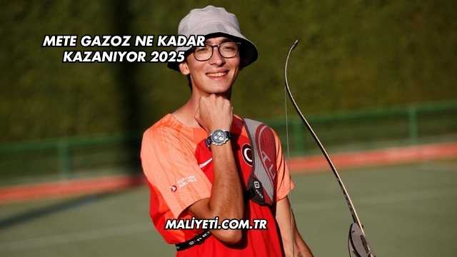 Mete Gazoz Ne Kadar Kazanıyor 2025