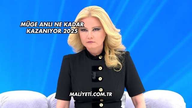Müge Anlı Ne Kadar Kazanıyor 2025