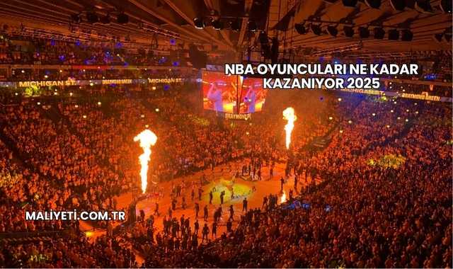 NBA Oyuncuları Ne Kadar Kazanıyor 2025