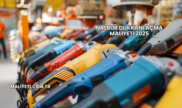 Nalbur Dükkanı Açma Maliyeti 2025