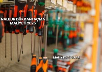 Nalbur Dükkanı Açma Maliyeti 2025