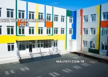 Okul Yaptırma Maliyeti 2025
