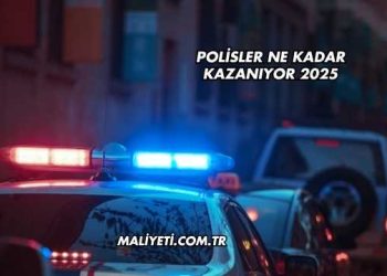 Polisler Ne Kadar Kazanıyor 2025