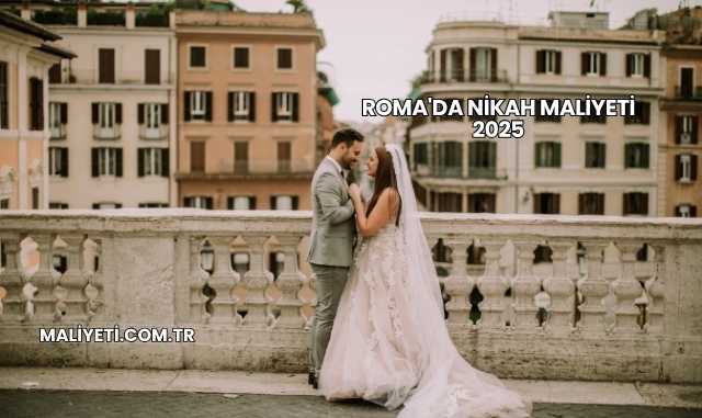Roma'da Nikah Maliyeti 2025