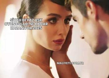 Siyah Beyaz Aşk Oyuncuları Ne Kadar Kazanıyor 2025