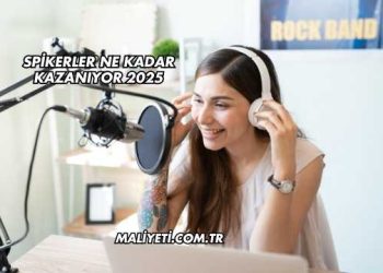 Spikerler Ne Kadar Kazanıyor 2025