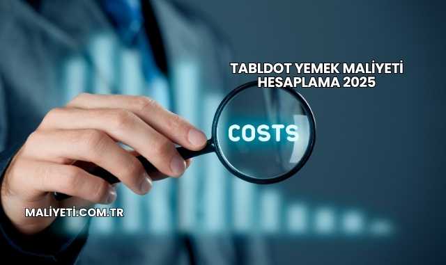 Tabldot Yemek Maliyeti Hesaplama 2025