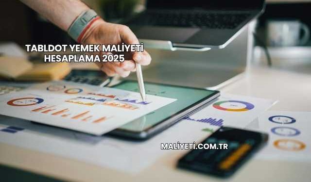 Tabldot Yemek Maliyeti Hesaplama 2025