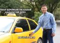Taksi Şoförleri Ne Kadar Kazanıyor 2025