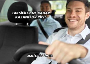 Taksiciler Ne Kadar Kazanıyor 2025