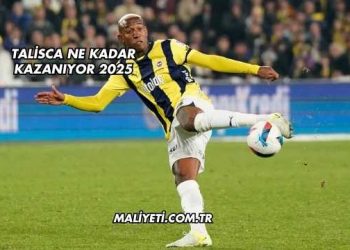 Talisca Ne Kadar Kazanıyor 2025