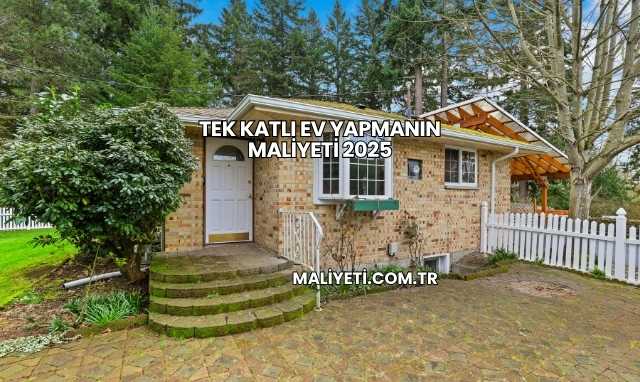 Tek Katlı Ev Yapmanın Maliyeti 2025