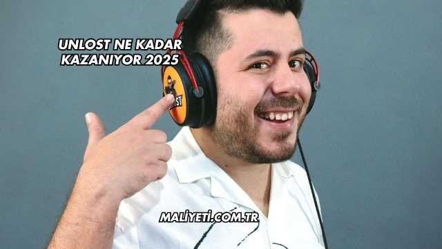 Unlost Ne Kadar Kazanıyor 2025