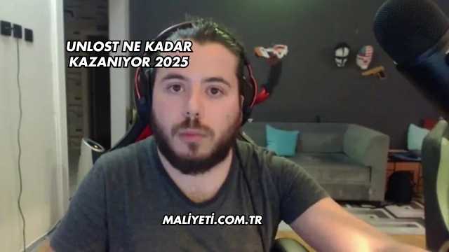 Unlost Ne Kadar Kazanıyor 2025