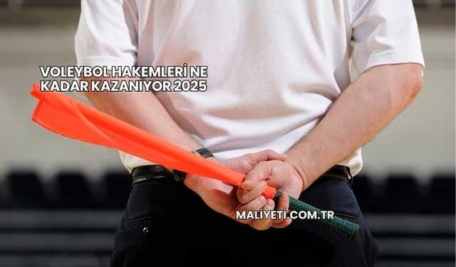 Voleybol Hakemleri Ne Kadar Kazanıyor 2025