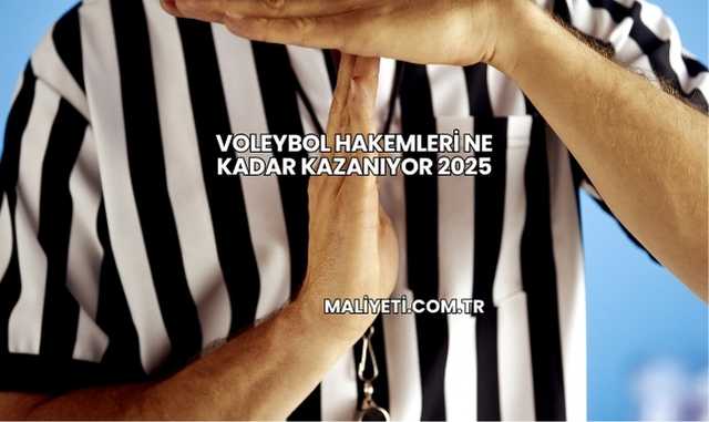 Voleybol Hakemleri Ne Kadar Kazanıyor 2025