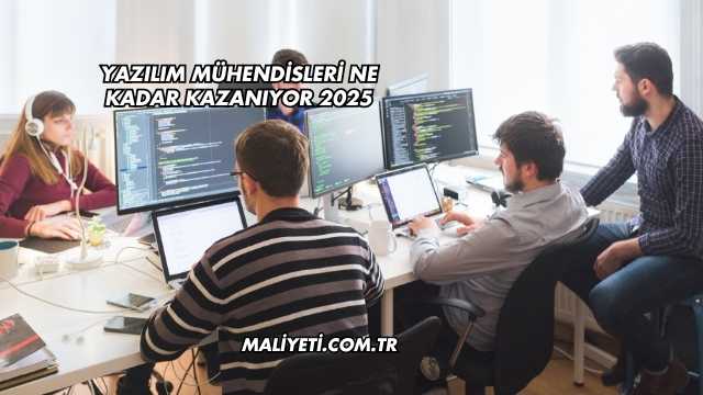 Yazılım Mühendisleri Ne Kadar Kazanıyor 2025