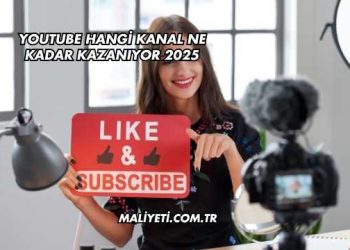 YouTube Hangi Kanal Ne Kadar Kazanıyor 2025