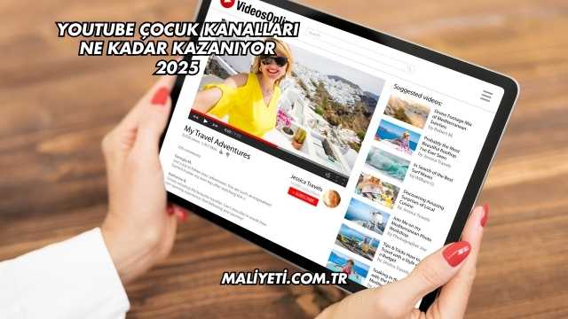Youtube Çocuk Kanalları Ne Kadar Kazanıyor 2025