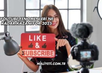 Youtube Fenomenleri Ne Kadar Kazanıyor 2025