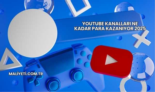 Youtube Kanalları Ne Kadar Para Kazanıyor 2025