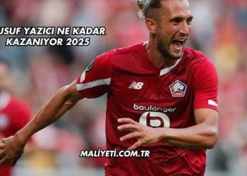 Yusuf Yazıcı Ne Kadar Kazanıyor 2025
