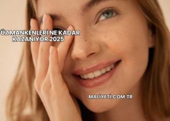 Yüz Mankenleri Ne Kadar Kazanıyor 2025