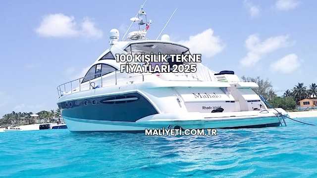 100 Kişilik Tekne Fiyatları 2025