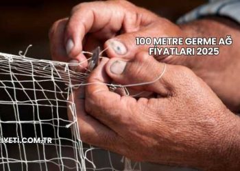 100 Metre Germe Ağ Fiyatları 2025