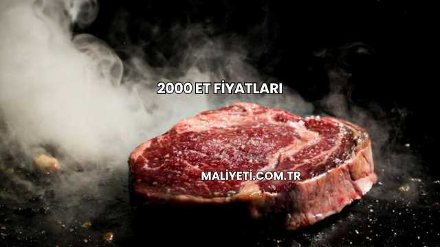 2000 Et Fiyatları