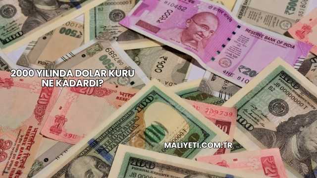 2000 Yılında Dolar Kuru Ne Kadardı?