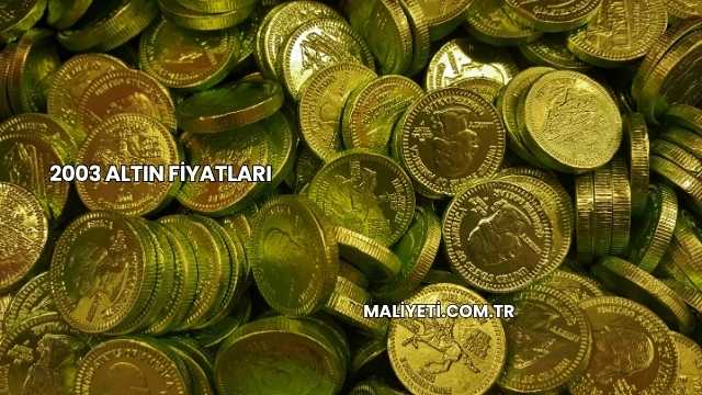 2003 Altın Fiyatları