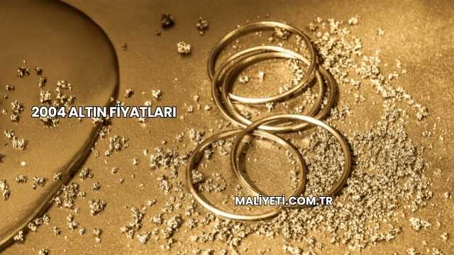 2004 Altın Fiyatları