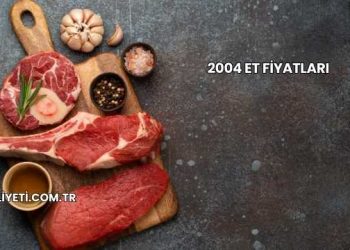 2004 Et Fiyatları