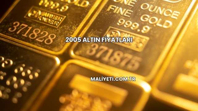 2005 Altın Fiyatları
