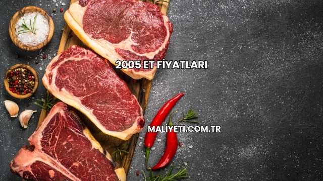 2005 Et Fiyatları