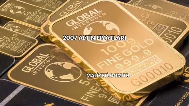 2007 Altın Fiyatları