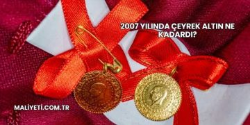 2007 Yılında Çeyrek Altın Ne Kadardı?