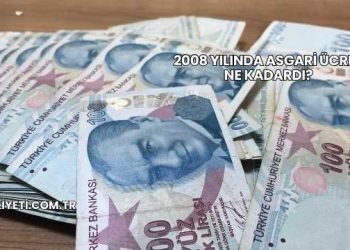 2008 Yılında Asgari Ücret Ne Kadardı?