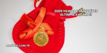 2009 Yılında Cumhuriyet Altını Ne Kadardı?