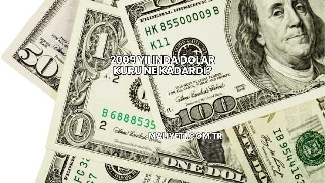 2009 Yılında Dolar Kuru Ne Kadardı?