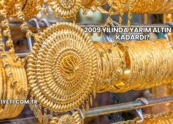 2009 Yılında Yarım Altın Ne Kadardı?