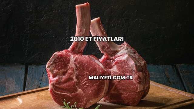2010 Et Fiyatları